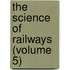 The Science Of Railways (Volume 5)