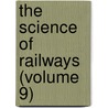 The Science Of Railways (Volume 9) door Marshall Monroe Kirkman