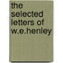 The Selected Letters Of W.E.Henley
