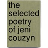 The Selected Poetry of Jeni Couzyn door Jeni Couzyn