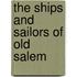 The Ships and Sailors of Old Salem