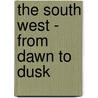 The South West - From Dawn to Dusk door Rob Olver