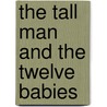 The Tall Man And The Twelve Babies door Kilmeny Niland