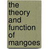 The Theory And Function Of Mangoes door George Kalamara