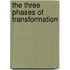 The Three Phases of Transformation
