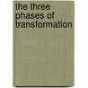 The Three Phases of Transformation door Paul Ferrrini