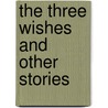 The Three Wishes And Other Stories door Belinda Gallagher