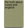The Truth About Russia And England door Muhammad Mahfuz Ali