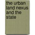 The Urban Land Nexus And The State