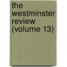 The Westminster Review (Volume 13) door Unknown Author