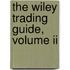 The Wiley Trading Guide, Volume Ii