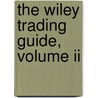 The Wiley Trading Guide, Volume Ii door Sons John Wiley