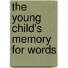 The Young Child's Memory for Words by Daniel R. Meier