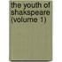 The Youth Of Shakspeare (Volume 1)
