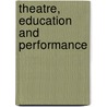 Theatre, Education And Performance door Helen Nicholson