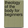 Theology Of The Body For Beginners door Christopher West