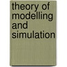 Theory Of Modelling And Simulation door Bernard P. Zeigler