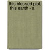 This Blessed Plot,  This Earth - A door Timothy Wilson