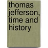 Thomas Jefferson, Time And History door Hannah Spahn