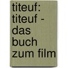 Titeuf: Titeuf - Das Buch zum Film by Zep