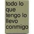 Todo Lo Que Tengo Lo Llevo Conmigo