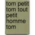 Tom Petit Tom Tout Petit Homme Tom