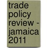 Trade Policy Review - Jamaica 2011 door World Trade Organization