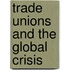 Trade Unions And The Global Crisis