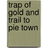 Trap of Gold and Trail to Pie Town