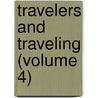 Travelers And Traveling (Volume 4) door Eva March Tappan