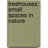 Treehouses: Small Spaces In Nature door Andreas Wenning