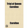 Trial Of Queen Caroline (Volume 2) door Caroline