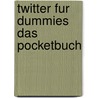 Twitter Fur Dummies Das Pocketbuch by Raymond Janssen