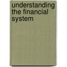 Understanding The Financial System door Frances Hutchinson