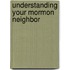 Understanding Your Mormon Neighbor