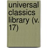 Universal Classics Library (V. 17) by Oliver Herbrand Gordon Leigh