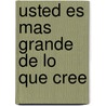 Usted Es Mas Grande de Lo Que Cree door Antonio Lopez