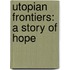 Utopian Frontiers: A Story Of Hope