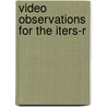 Video Observations For The Iters-R by Thelma Harms