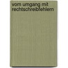 Vom Umgang Mit Rechtschreibfehlern door Katharina Neublum