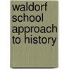 Waldorf School Approach To History door Werner Glas