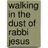 Walking In The Dust Of Rabbi Jesus