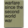 Warfare Since The Second World War door Torsten Schwinghammer