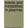 Waves And Instabilities In Plasmas by Liu Chen