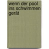 Wenn Der Pool Ins Schwimmen Gerät door H. Joachim Schlichting