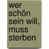 Wer schön sein will, muss sterben