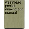 Westmead Pocket Anaesthetic Manual door Anthony Padley