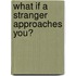 What If a Stranger Approaches You?