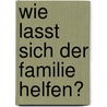Wie Lasst Sich Der Familie Helfen? by Marius Birnbach