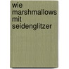 Wie Marshmallows mit Seidenglitzer by Sophia Bennett